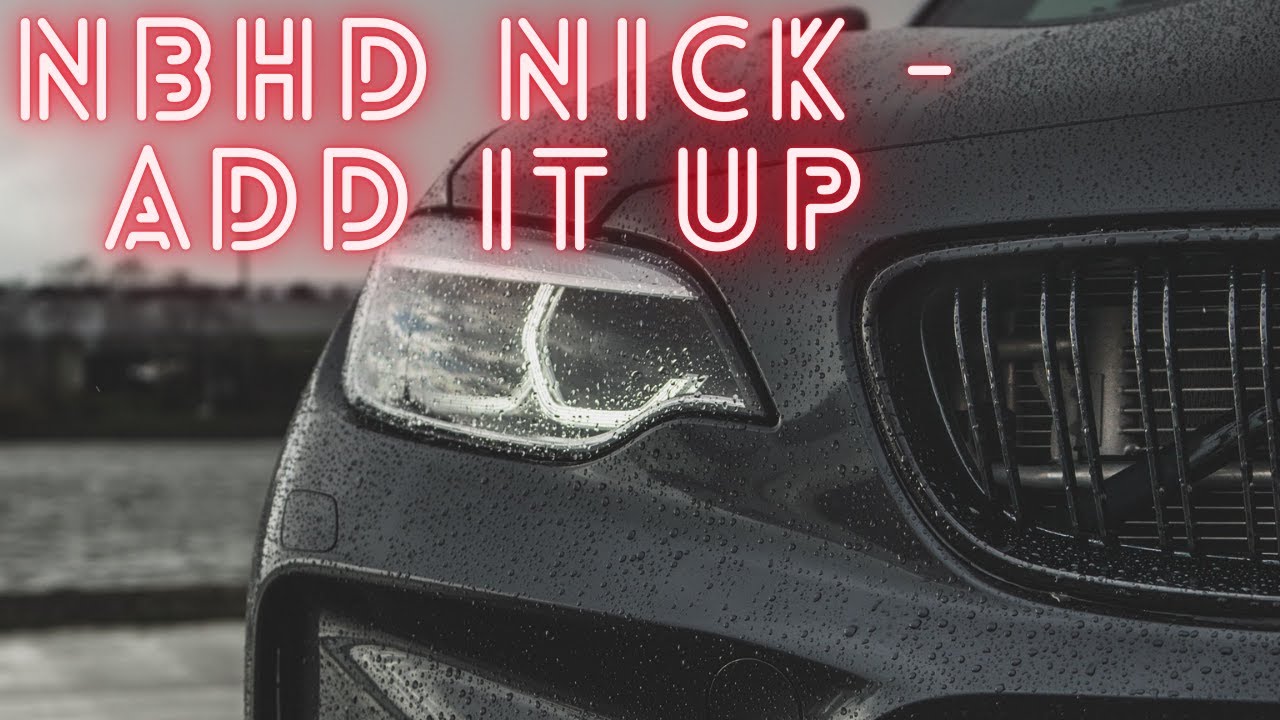 Nbhd Nick - Add It Up (Music Video)