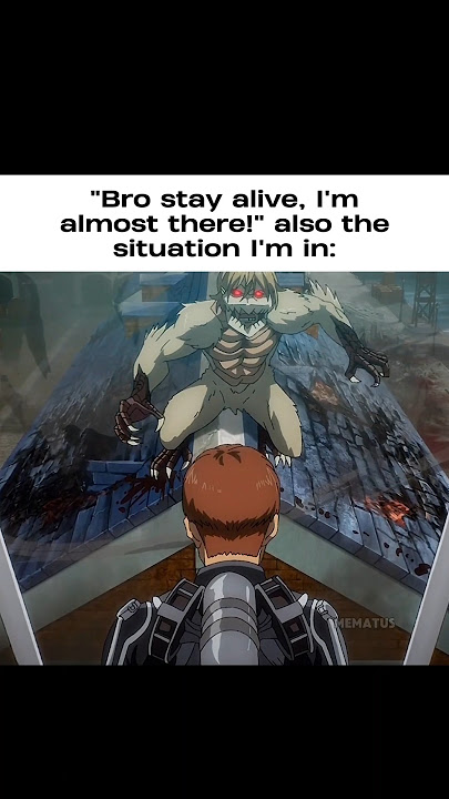 POV: When bro tells you to stay alive but you're in this situation #anime #relatable #fypシ゚viral