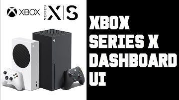 Xbox Series X Dashboard UI Walkthrough - What Does The Dashboard UI Look Like Xbox Series X