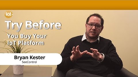 Try Before you Buy your Internet of Things (IoT) Platform with SeeControl