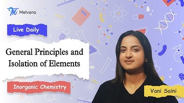 Melvano Live Class | General Principles and Processes of Isolation of Elements Lecture-9 | JEE IIT