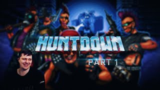 Huntdown - Часть 1