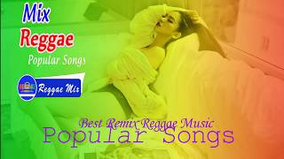 NEW REGGAE MIX  - Reggae Collection Love Popular Songs | Reggae Hits Songs 2018 - 2019