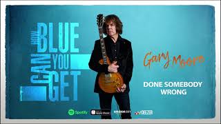 Gary Moore - Done Somebody Wrong (How Blue Can You Get) 2021