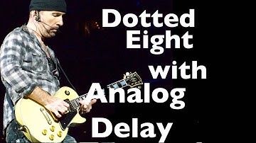 How to Create U2 (The Edge) Delay Sound - 1/8 Dotted Eight like Boss DD-3 & EQD Disaster Transport