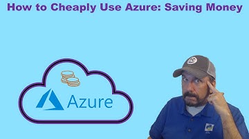 How to Cheaply Use Azure: Saving Money!