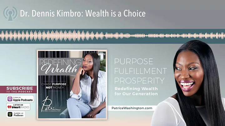 Dr. Dennis Kimbro: Wealth is a Choice