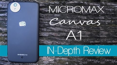 Micromax Canvas A1 - 1st Google Android One Device, Full In Depth Review covering Benchmark & Camera