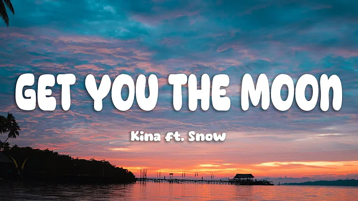 Kina - get you the moon (Lyrics) ft. Snow