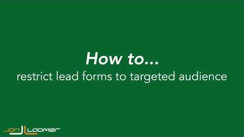 How to Restrict Facebook Lead Forms to Those Targeted (Quick, Silent Tutorial)