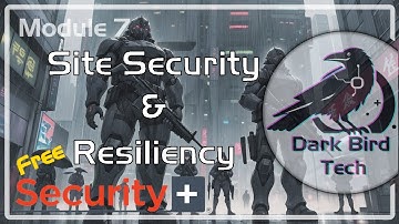 Free CompTIA Security+ (SY0-701) Module 7 - Site Security & Resiliency