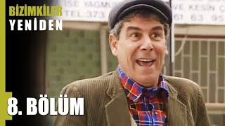 Bizimkiler Tepeüstü 8. Bölüm