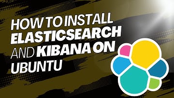 How to Install Elasticsearch and Kibana on Ubuntu