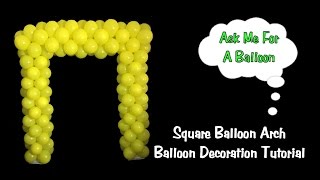 Square Balloon Arch - Balloon Decoration Tutorial