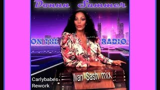 Donna Summer - On The Radio (Ivan Sash mix) (Carlybabes Rework)
