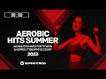 Aerobic Hits Summer 2023 (135 bpm/32 count)