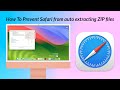 How To Prevent Safari from auto extracting ZIP files on Mac
