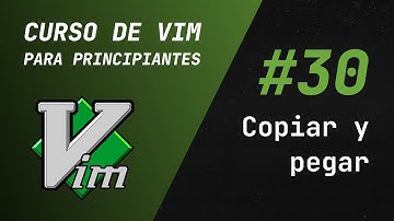 Curso de Vim y Neovim - #30 Copiar y pegar