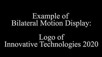 Example of Bilateral Motion Display: Logo of Innovative Technologies 2020