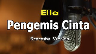 Ella - Pengemis Cinta Karaoke & Lirik Nada Asli By Bening Musik