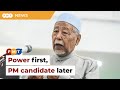 Power First PM Candidate Later Says PAS Spiritual Leader Power First PM Candidate Later Says PAS Spiritual Leader