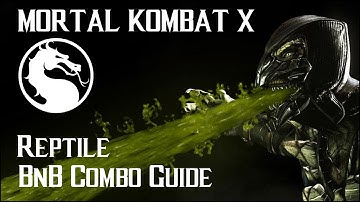 Mortal Kombat X | Reptile Nimble  | BnB Combo Guide