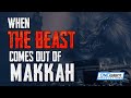 WILL A BEAST COME OUT OF MAKKAH?  | THE DABBA