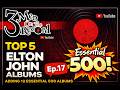 Top 5 Elton John albums + New Essential 500 Picks 🎧 | Episode 17