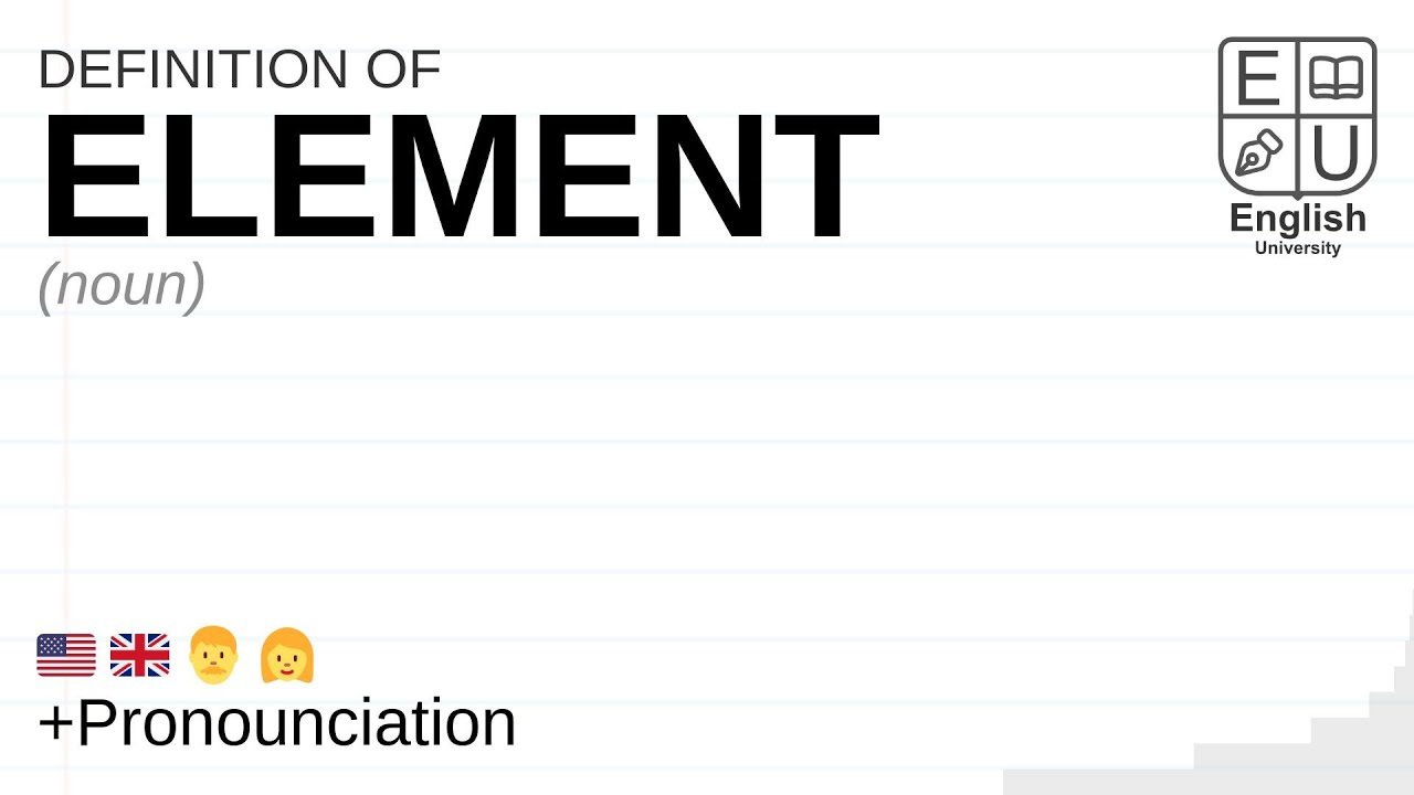 ELEMENT meaning, definition & pronunciation What is ELEMENT? How to