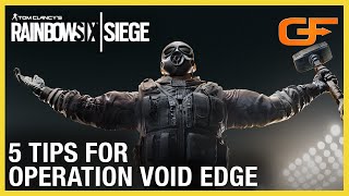 Rainbow Six Siege: 5 Tips For Operation Void Edge w\/ Get_Flanked | Ubisoft [NA]