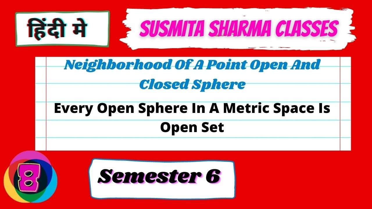 Neighborhood Of A Point Open And Closed Sphere || semester 6 L8