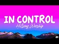 In Control - Hillsong Worship (Lyrics)