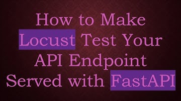 How to Make Locust Test Your API Endpoint Served with FastAPI