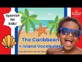 Spanish Caribbean Vocabulary for Kids | La Isla, La Playa, El Mar | Elementary Spanish Lesson