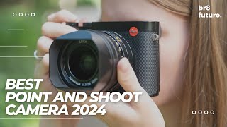 Best Point and Shoot Camera 2024 🎨📷 Top 5 Best Point and Shoot Camera 2024