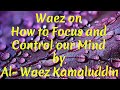 48  ismaili waez  waez on  how to focus and control our mind by al waez kamaluddin 