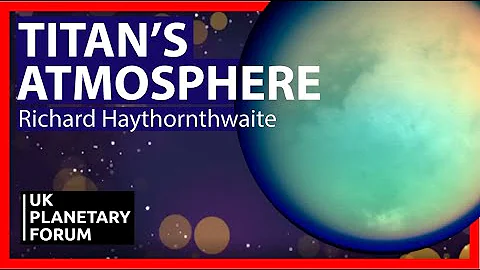 Heavy positive ion composition in Titans ionosphere | Richard Haythornthwaite