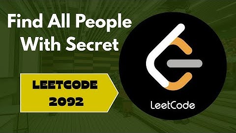 Find All People With Secret | Leetcode 2092 | Easy explanation 