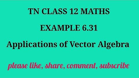 TN 12 Maths chapter 6 Applications of Vector Algebra example 6.31