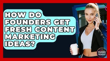 How Do Founders Get Fresh Content Marketing Ideas? - Founders Supporting Founders