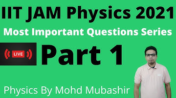 Most Important Questions - 1 | IIT JAM Physics 2021 | Live | Mohd Mubashir Sir