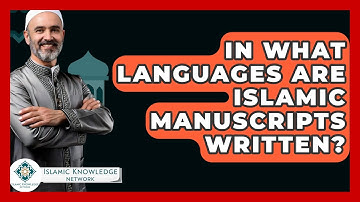 In What Languages Are Islamic Manuscripts Written? - Islamic Knowledge Network
