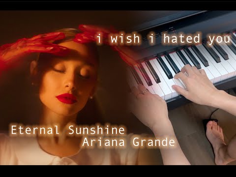 i wish i hated you - Ariana Grande