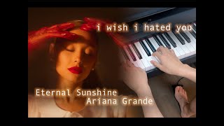 i wish i hated you - Ariana Grande