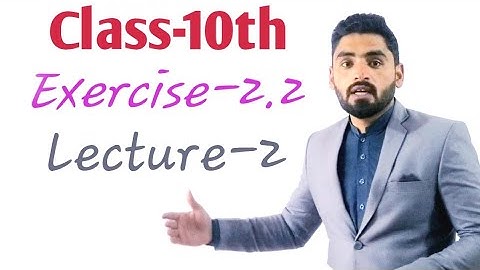 10th class , Ex-2.2 , lecture-2 , kpk board