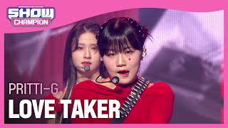 PRITTI-G - LOVE TAKER (프리티지 - 러브 테이커) l Show Champion l EP.451