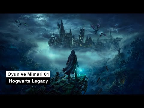 Oyun ve Mimari 01: Hogwarts Legacy
