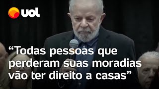 Lula sobre RS: 'Todas pessoas que perderam suas moradias vão ter direito a casas'