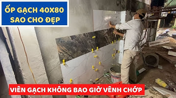 Ốp gạch tường. Cách ốp gạch 40x80 lên tường bằng ke cân bằng | Ngôi nhà của bạn.