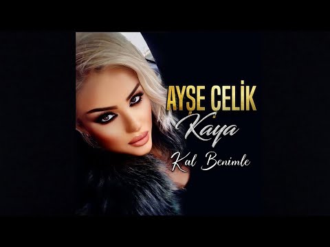 Ayşe Çelik Kaya ft. Kadir Taştan - Kal Benimle